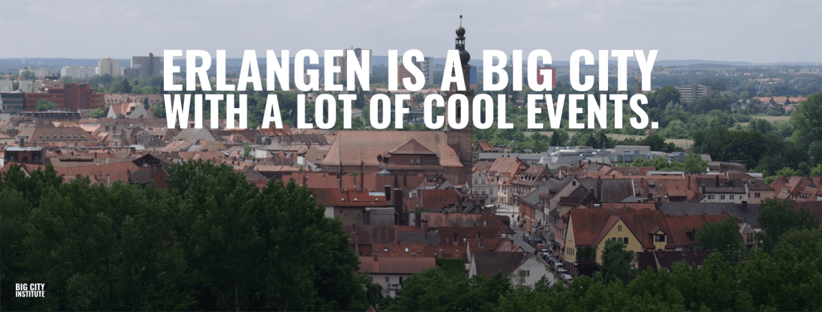 Erlangen is a big city with a lot of cool&nbsp;events.
